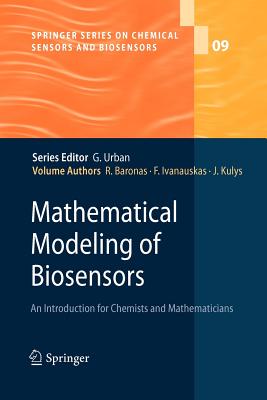 Mathematical Modeling of Biosensors: An Introduction for Chemists and Mathematicians - Baronas, Romas, and Ivanauskas, Feliksas, and Kulys, Juozas
