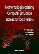 Mathematical Modelling and Computer Simulation of Biomechanical Systems - Zinkovsky, Anatoliy, and Ivanov, A A (Editor), and Sholuha, V A (Editor)