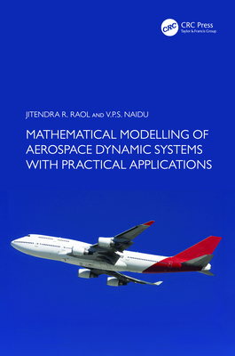 Mathematical Modelling of Aerospace Dynamic Systems with Practical Applications - Raol, Jitendra R, and Naidu, V P S
