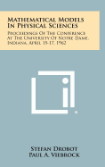 Mathematical Models in Physical Sciences: Proceedings of the Conference at the University of Notre Dame, Indiana, April 15-17, 1962