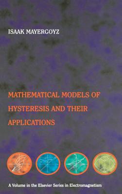 Mathematical Models of Hysteresis and Their Applications: Second Edition - Mayergoyz, Isaak D