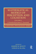 Mathematical Models of Perception and Cognition Volume II: A Festschrift for James T. Townsend