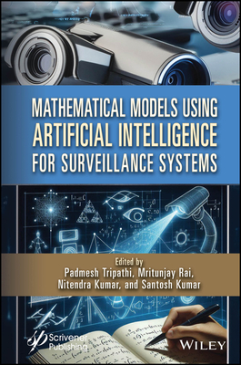 Mathematical Models Using Artificial Intelligence for Surveillance Systems - Tripathi, Padmesh (Editor), and Rai, Mritunjay (Editor), and Kumar, Nitendra (Editor)