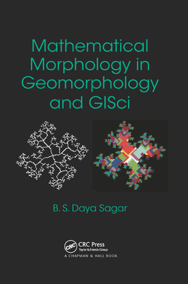 Mathematical Morphology in Geomorphology and GISci - Daya Sagar, Behara Seshadri