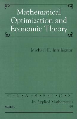 Mathematical Optimization and Economic Theory - Intriligator, Michael D