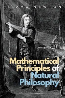 Mathematical Principles of Natural Philosophy - Newton, Isaac