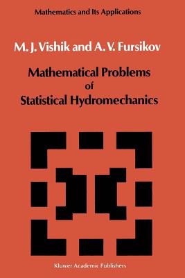 Mathematical Problems of Statistical Hydromechanics - Vishik, M I, and Fursikov, A V