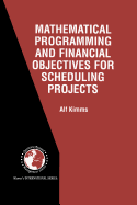 Mathematical Programming and Financial Objectives for Scheduling Projects