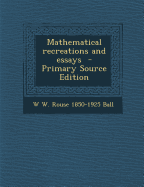 Mathematical Recreations and Essays