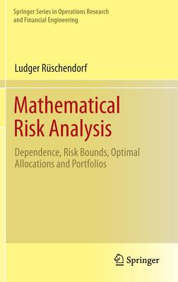 Mathematical Risk Analysis: Dependence, Risk Bounds, Optimal Allocations and Portfolios - Rschendorf, Ludger