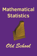 Mathematical Statistics: Old School