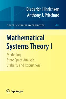 Mathematical Systems Theory I: Modelling, State Space Analysis, Stability and Robustness - Hinrichsen, Diederich, and Pritchard, Anthony J
