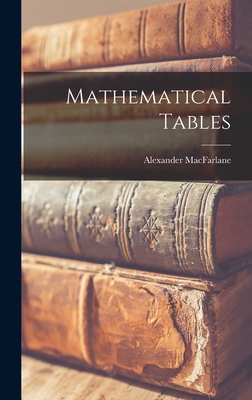 Mathematical Tables - MacFarlane, Alexander