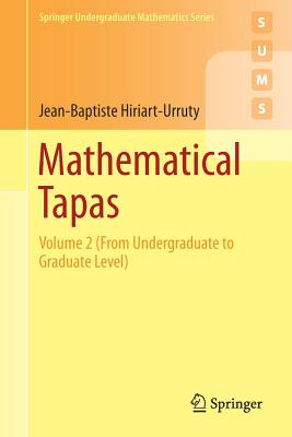 Mathematical Tapas: Volume 2 (from Undergraduate to Graduate Level) - Hiriart-Urruty, Jean-Baptiste