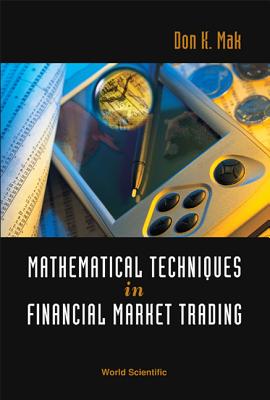 Mathematical Techniques in Financial Market Trading - Mak, Don K