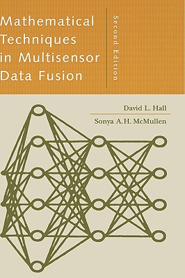 Mathematical Techniques in Multisensor Data Fusion - Hall, David L., and McMullen, Sonya A.H.