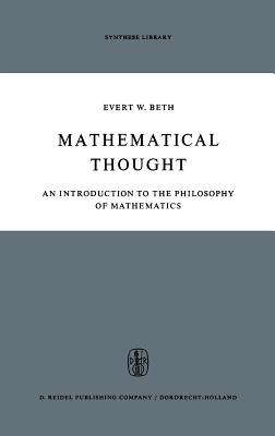 Mathematical Thought: An Introduction to the Philosophy of Mathematics - Beth, E W, and Glover, Horace (Translated by)