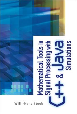 Mathematical Tools in Signal Processing with C++ and Java Simulations - Steeb, Willi-Hans