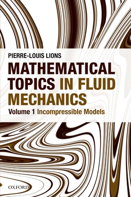 Mathematical Topics in Fluid Mechanics: Volume 1: Incompressible Models - Lions, Pierre-Louis