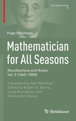 Mathematician for All Seasons: Recollections and Notes, Vol. 2 (1945-1968) - Steinhaus, Hugo, and Shenitzer, Abe (Translated by), and Burns, Robert G. (Editor)