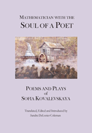 Mathematician with the Soul of a Poet: Poems and Plays of Sofia Kovalevskaya