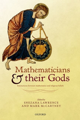 Mathematicians and their Gods: Interactions between mathematics and religious beliefs - Lawrence, Snezana, and McCartney, Mark