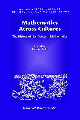 Mathematics Across Cultures: The History of Non-Western Mathematics - D'Ambrosio, Ubiratan, and Selin, Helaine (Editor)