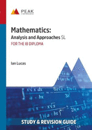 Mathematics: Analysis and Approaches SL: Study & Revision Guide for the IB Diploma