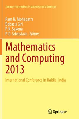 Mathematics and Computing 2013: International Conference in Haldia, India - Mohapatra, Ram N (Editor), and Giri, Debasis (Editor), and Saxena, P K (Editor)