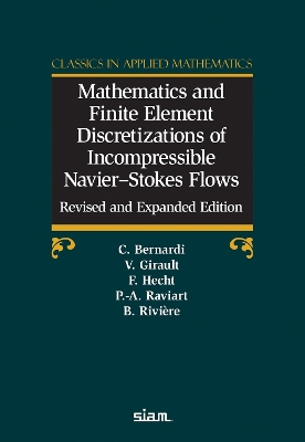 Mathematics and Finite Element Discretizations of Incompressible Navier-Stokes Flows - Bernardi, Christine, and Girault, Vivette, and Hecht, Frederic