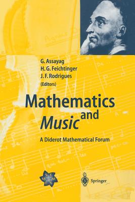 Mathematics and Music: A Diderot Mathematical Forum - Assayag, Gerard (Editor), and Feichtinger, Hans G. (Editor)