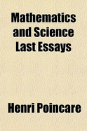 Mathematics and Science Last Essays