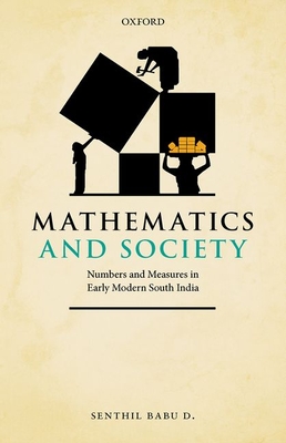 Mathematics and Society: Numbers and Measures in Early Modern South India - D., Senthil Babu, Dr.