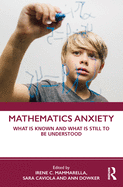 Mathematics Anxiety: What is Known and What is still to be Understood