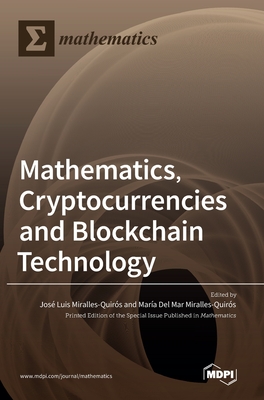 Mathematics, Cryptocurrencies and Blockchain Technology - Quiros, Jose Miralles (Editor), and Quiros, Mar a Mar Miralles (Editor)