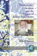 Mathematics Education and the Legacy of Zoltan Paul Dienes (PB)