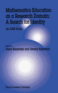 Mathematics Education as a Research Domain: A Search for Identity: An ICMI Study Book 1