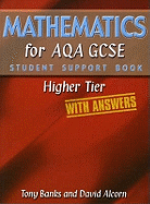 Mathematics for AQA GCSE Student Support Book HigherTier (with Answers)