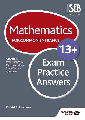 Mathematics for Common Entrance 13+ Exam Practice Answers (for the June 2022 exams) - Hanson, David E