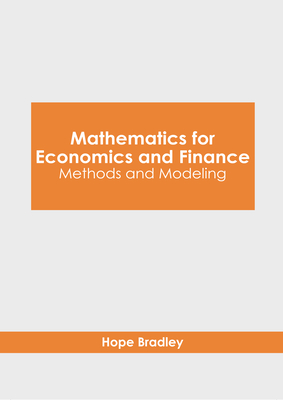 Mathematics for Economics and Finance: Methods and Modeling - Bradley, Hope (Editor)