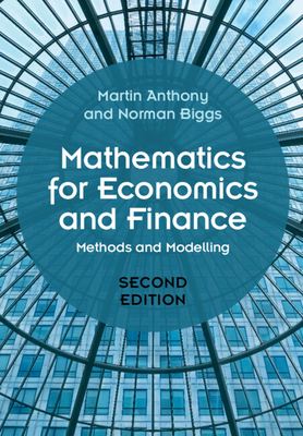 Mathematics for Economics and Finance: Methods and Modelling - Anthony, Martin, and Biggs, Norman