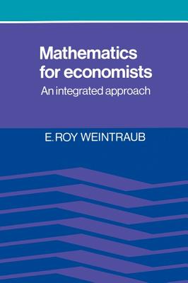 Mathematics for Economists: An Integrated Approach - Weintraub, E Roy