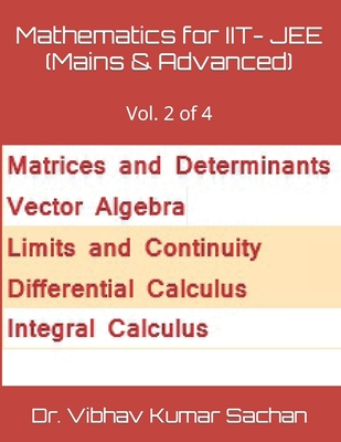 Mathematics for IIT- JEE (Mains & Advanced): Vol. 2 of 4 - Kumar Sachan, Vibhav, Dr.