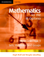 Mathematics for the IB Diploma Higher Level: Sets, Relations and Groups