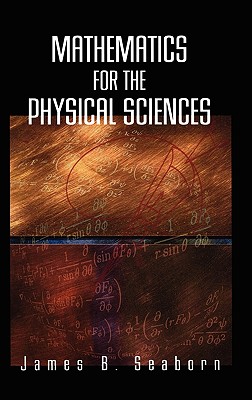 Mathematics for the Physical Sciences - Seaborn, James B