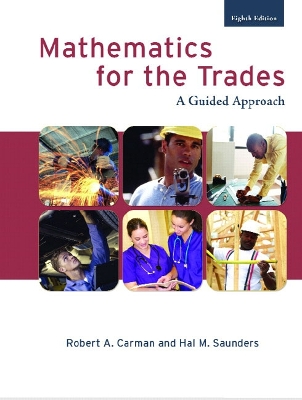 Mathematics for the Trades: A Guided Approach - Carman, Robert A, and Saunders, Hal M
