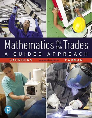 Mathematics for the Trades: A Guided Approach - Saunders, Hal, and Carman, Robert