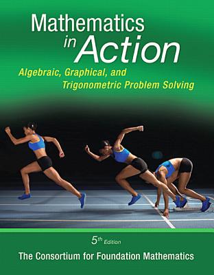 Mathematics in Action: Algebraic, Graphical, and Trigonometric Problem Solving - Consortium
