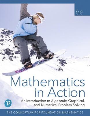Mathematics in Action: An Introduction to Algebraic, Graphical, and Numerical Problem Solving - Consortium for Foundation Mathematics
