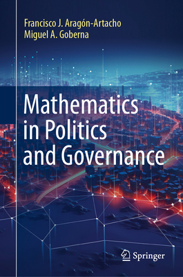 Mathematics in Politics and Governance - Aragn-Artacho, Francisco J, and Goberna, Miguel A